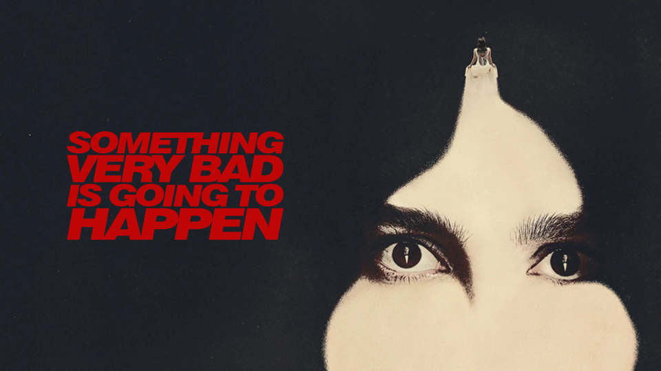Something Very Bad Is Going to Happen.